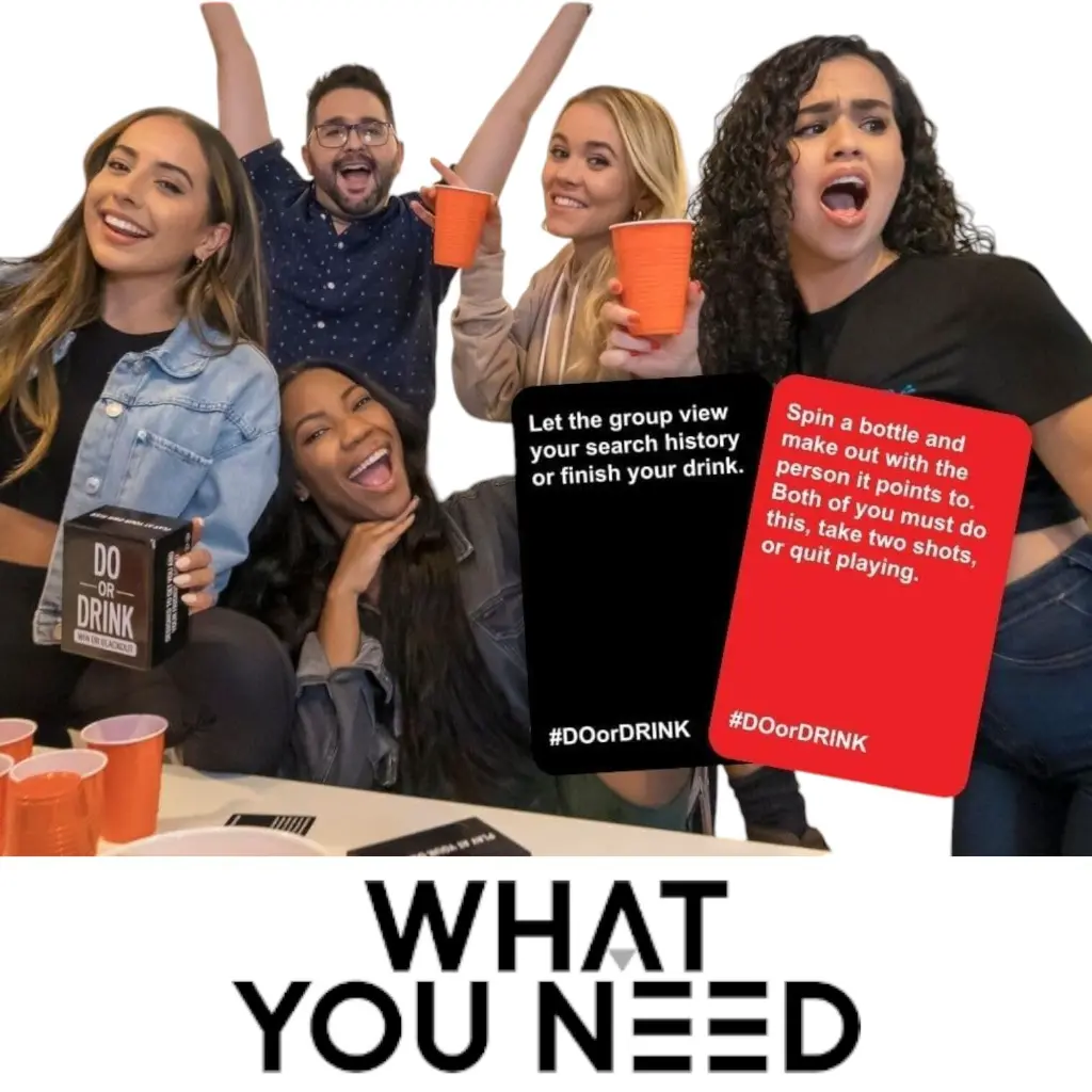 What You Need - Do or Drink Party Card Game